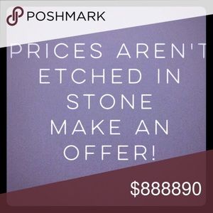 I accept most offers!